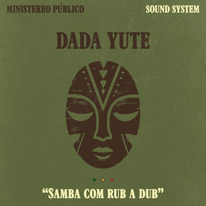 Samba Com Rub a Dub by DJ Raiz, Ministereo Publico Sound System, Dada Yute
