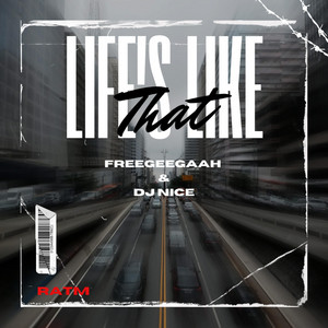 Life's Like That by Freegeegaah, DJ Nice