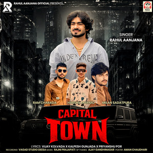 Capital Town by Rahul Aanjana, Dharmesh Savli