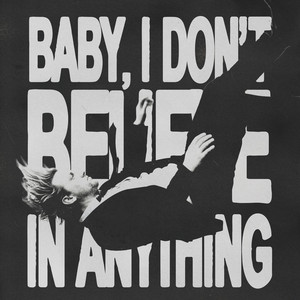 BABY, I DON'T BELIEVE IN ANYTHING by Lacey