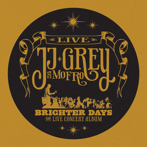 Brighter Days - Live by JJ Grey & Mofro