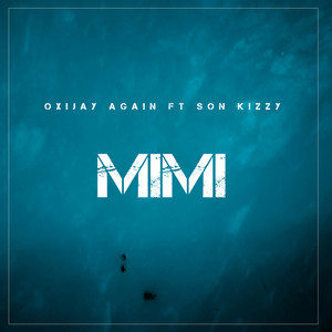 Oxijay Again - Mimi (feat. Son kizzy)