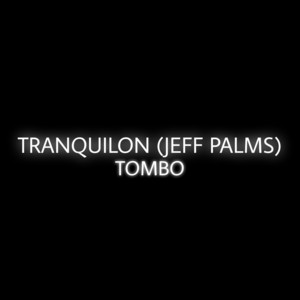 Tranquilon (Jeff Palms) Tombo by Frankimusic7, Eduardo cum