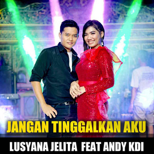 Lusyana Jelita Adella - Jangan Tinggalkan Aku (feat. Andi KDI)