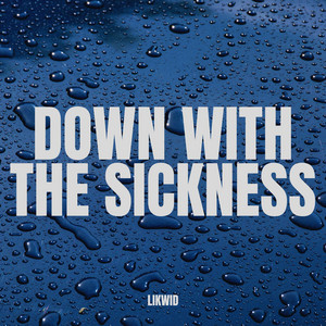DOWN WITH THE SICKNESS - DnB