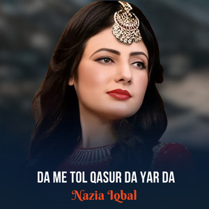 Nazia Iqbal - Da Me Tol Qasur Da Yar Da