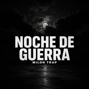 Noche de Guerra by Milon Trap