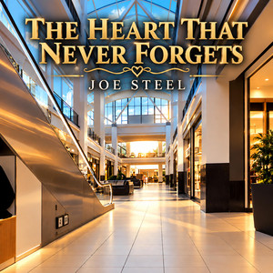 The Heart that never forgets by Joe Steel