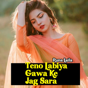Runa Laila - Teno Labiya Gawa Ke Jag Sara