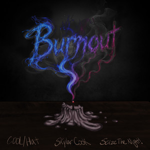 Burnout by Cool/Hat, Skylar Cook, Seize The Night!