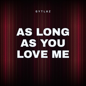 As Long As You Love Me by Gytlaz