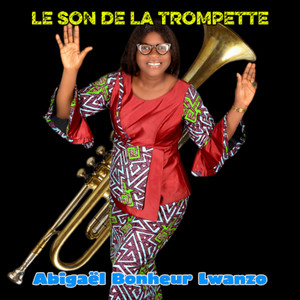ABIGAËL BONHEUR LWANZO - Le Son de la Trompette