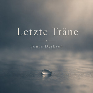 Letzte Träne by Jonas Derksen
