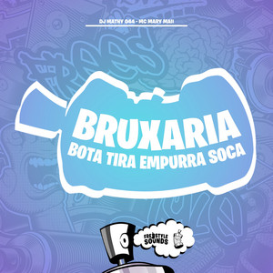 Bruxaria Bota Tira Empurra Soca by Dj Mathy 044, Mc Mary Maii, FreesTyle Sounds