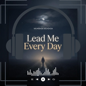 Lead Me Every Day by MU•KA•SA MU•SI•DA