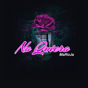 NO QUIERO by MaRoJa