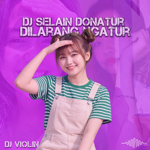 DJ Selain Donatur Dilarang Ngatur by DJ Violin