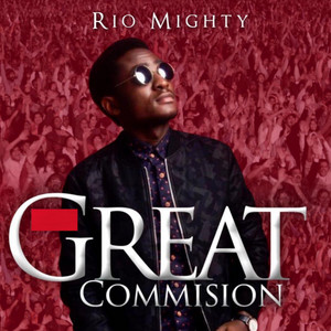 Great Commission by Rio Mighty