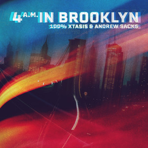 4 A.M. in Brooklyn by 100% Xtasis, Andrew Sacks