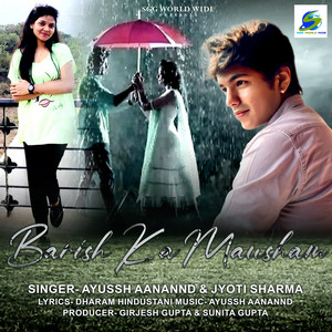 BARISH KA MAUSHAM by Ayussh Aanannd, Jyoti Sharma