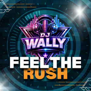 Feel The Rush by Dj Wally