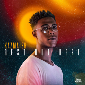 Best Out Here by Kazmaier