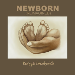 Kostya Leontovich — Newborn (Reimagined)
