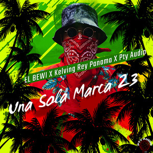Una Sola Marca 23 by EL BEWI, Kelvin Rey Panamá, Pty Audio