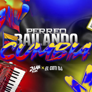 Perreo Bailando Cumbia by Juan Rmx, EL COTI DJ