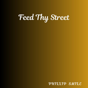 Feed Thy Street by Phillip Smile
