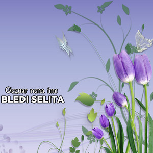 Bledi Selita - Gezuar Nena Ime