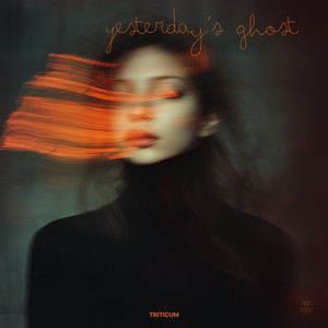 Yesterday's Ghost by TRITICUM