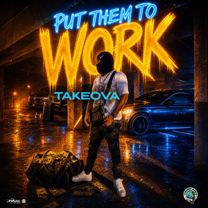 Put Them To Work by TakeOva
