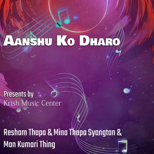 Resham Thapa & Mina Thapa Syangtan & Man Kumari Thing - Aanshuko Dharo