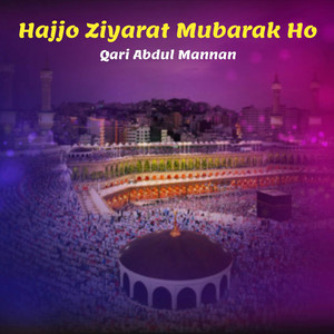 Qari Abdul Mannan - Hajjo Ziyarat Mubarak Ho