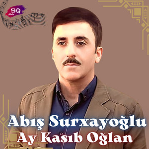 Abış Surxayoğlu - Ay Kasıb Oğlan
