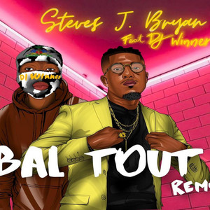 Bal Tout Steves J. Bryan (Remix)