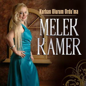 Melek Kamer - Kurban Olurum Orduma