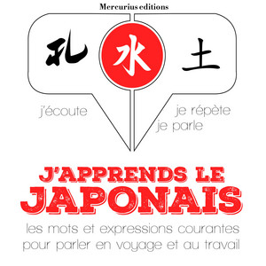 J'apprends le japonais (J'écoute, je répète, je parle)