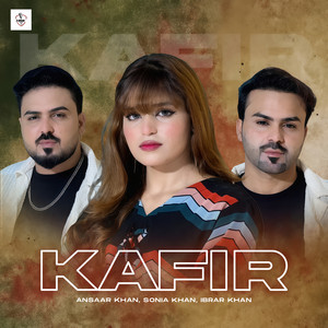 Sonia Khan - KAFIR (feat. Ansaar Khan & ibrar khan)