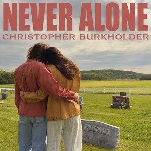 Never Alone by Christopher Burkholder