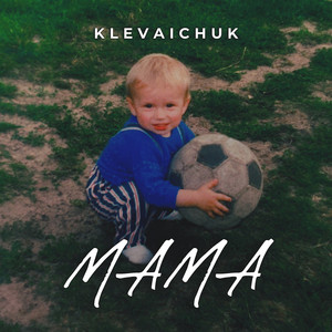 KLEVAICHUK — Мама