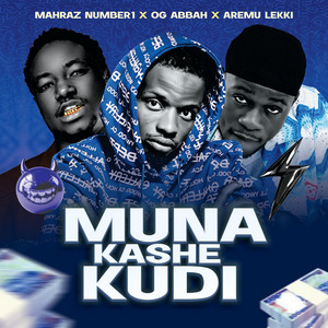 Aremu Lekki - Muna Kashe Kudi (feat. Mahraz Number 1 & OG Abbah)