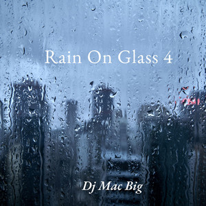 Rain On Glass 4 by Dj Mac Big