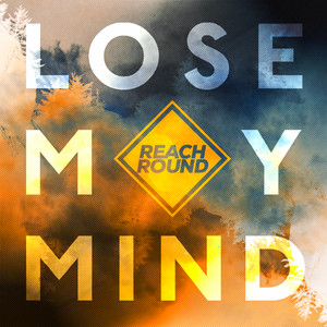 Lose Your Mind by Reach Round