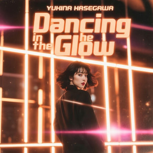 Dancin in the Glow by Yukina Hasegawa
