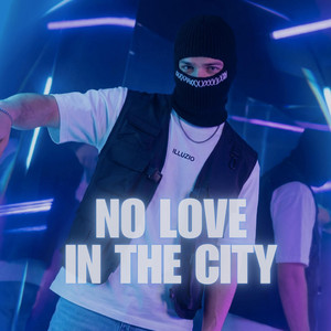 No Love In The City by Illuzio