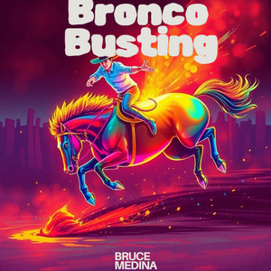 Bronco Busting by BRUCE MEDINA