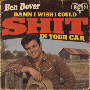 Damn, I Wish I Could Shit In Your Car - Phil Sphinctor Remaster by Banned Vinyl, Ben Dover