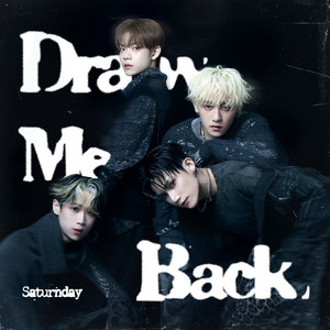 Draw Me Back by Saturnday